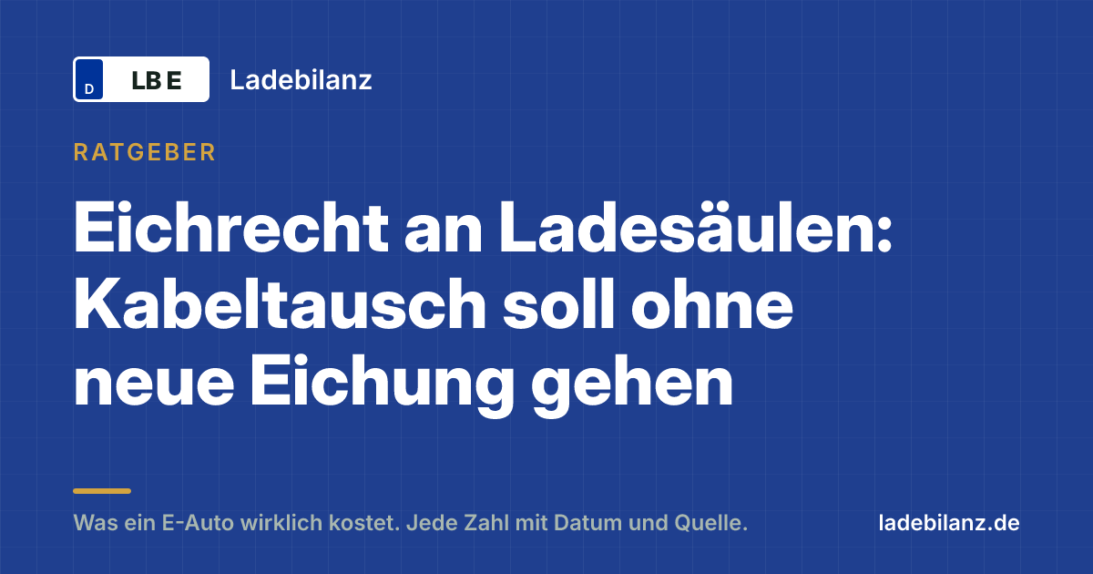 Eichrecht an Ladesäulen: Kabeltausch soll ohne neue Eichung gehen
